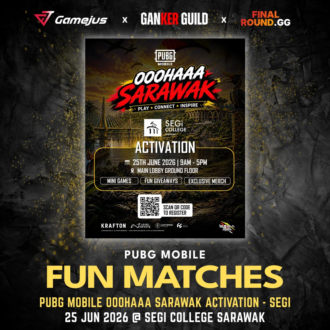 GAMEJUS X GANKER GUILD X FINAL ROUND.GG PUBG MOBILE FUN MATCHES PUBG MOBILE OOOHAAA SARAWAK ACTIVATION - SEGI 25 JUN 2026 @ SEGI COLLEGE SARAWAK