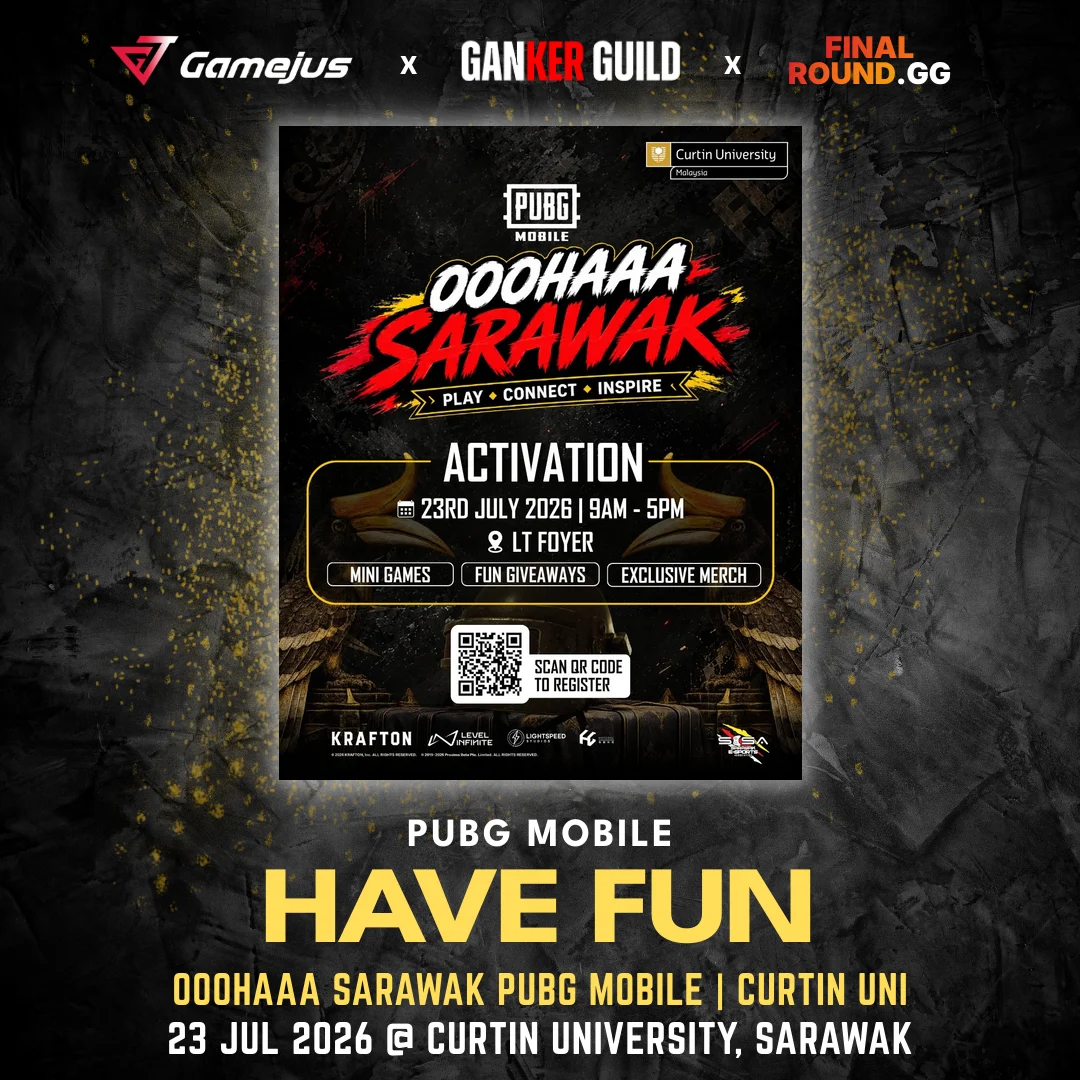 OOOHAAA SARAWAK PUBG MOBILE | CURTIN UNI GAMEJUS X GANKER GUILD X FINAL ROUND.GG PUBG MOBILE HAVE FUN OOOHAAA SARAWAK PUBG MOBILE CURTIN UNI 23 JUL 2026 @ CURTIN UNIVERSITY, SARAWAK
