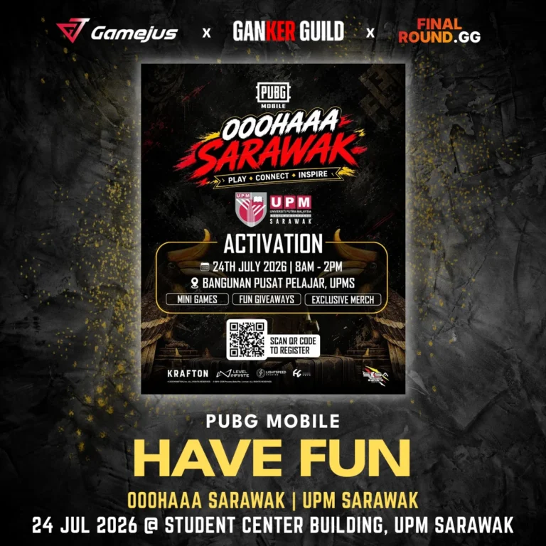 GAMEJUS X GANKER GUILD X FINAL ROUND.GG PUBG MOBILE HAVE FUN OOOHAAA SARAWAK UPM SARAWAK 24 JUL 2026 @ STUDENT CENTER BUILDING, UPM SARAWAK