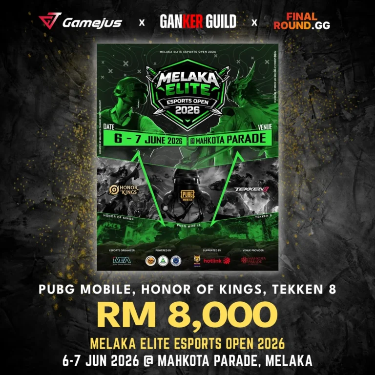 GAMEJUS X GANKER GUILD X FINAL ROUND.GG PUBG MOBILE, HONOR OF KINGS, TEKKEN 8 RM 8,000 MELAKA ELITE ESPORTS OPEN 2026 6-7 JUN 2026 @ MAHKOTA PARADE, MELAKA