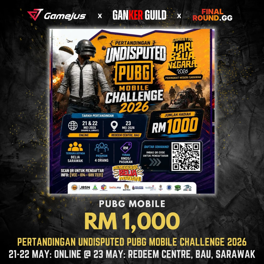 PUBG MOBILE UNDISPUTED CHALLENGE 2026 GAMEJUS X GANKER GUILD X FINAL ROUND.GG PUBG MOBILE RM 1,000 PERTANDINGAN UNDISPUTED PUBG MOBILE CHALLENGE 2026 21-22 MAY ONLINE @ 23 MAY REDEEM CENTRE, BAU, SARAWAK