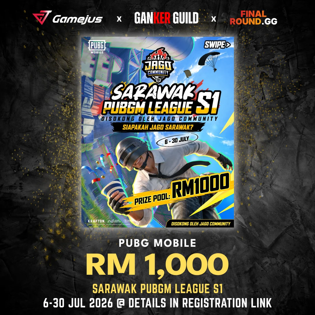 GAMEJUS X GANKER GUILD X FINAL ROUND.GG PUBG MOBILE RM 1,000 SARAWAK PUBGM LEAGUE S1 6-30 JUL 2026 @ DETAILS IN REGISTRATION LINK