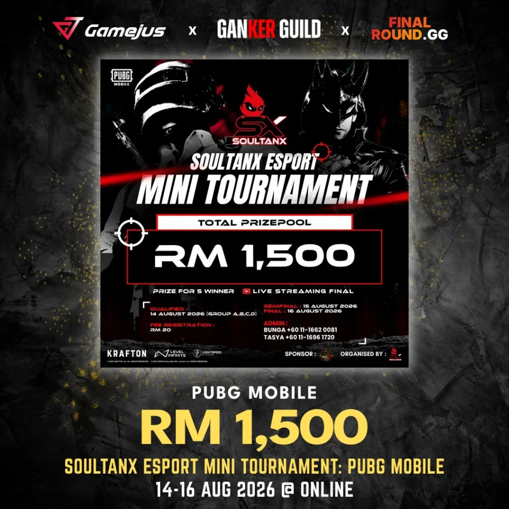 GAMEJUS X GANKER GUILD X FINAL ROUND.GG PUBG MOBILE RM 1,500 SOULTANX ESPORT MINI TOURNAMENT PUBG MOBILE 14-16 AUG 2026 @ ONLINE