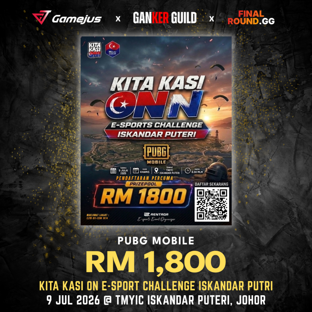 GAMEJUS X GANKER GUILD X FINAL ROUND.GG PUBG MOBILE RM 1,800 KITA KASI ON E-SPORT CHALLENGE ISKANDAR PUTRI 9 JUL 2026 @ TMYIC ISKANDAR PUTERI, JOHOR
