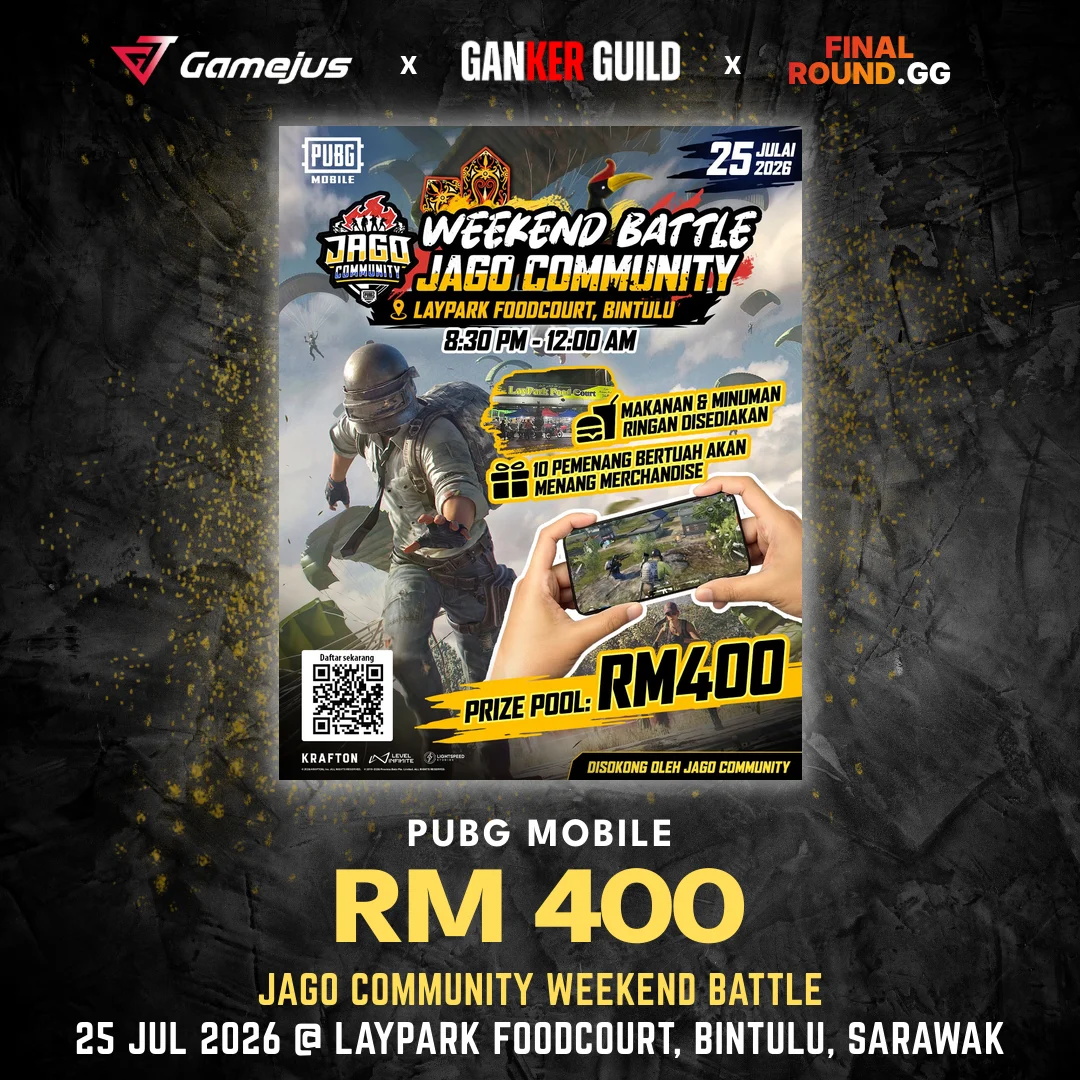 GAMEJUS X GANKER GUILD X FINAL ROUND.GG PUBG MOBILE RM 400 JAGO COMMUNITY WEEKEND BATTLE 25 JUL 2026 @ LAYPARK FOODCOURT, BINTULU, SARAWAK