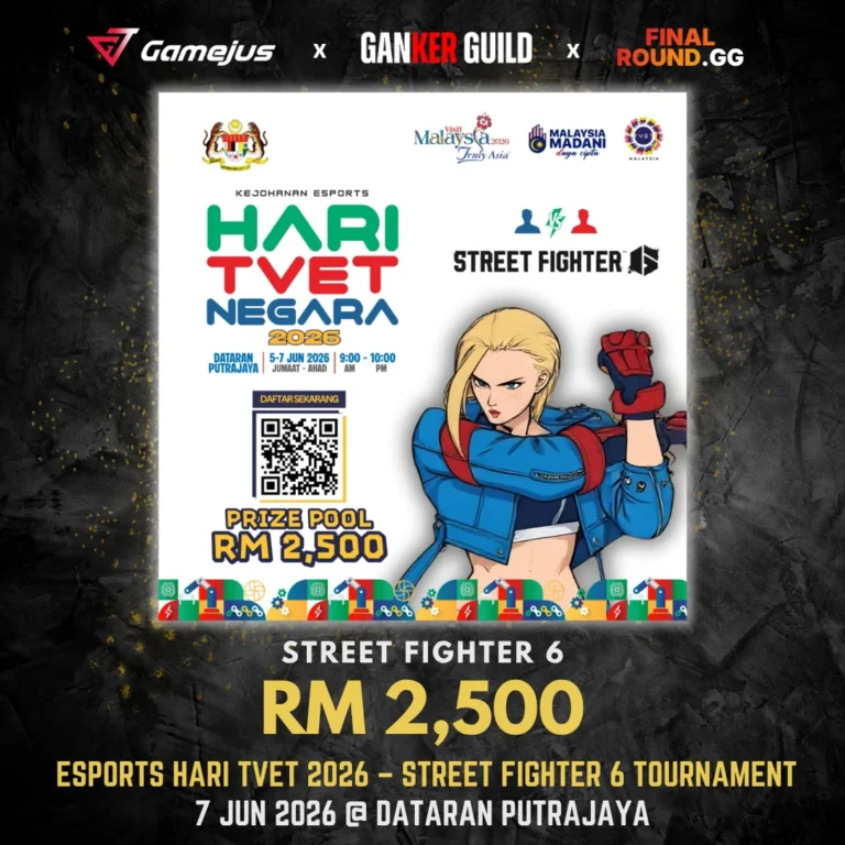 GAMEJUS X GANKER GUILD X FINAL ROUND.GG STREET FIGHTER 6 RM 2,500 ESPORTS HARI TVET 2026 - STREET FIGHTER 6 TOURNAMENT 7 JUN 2026 @ DATARAN PUTRAJAYA