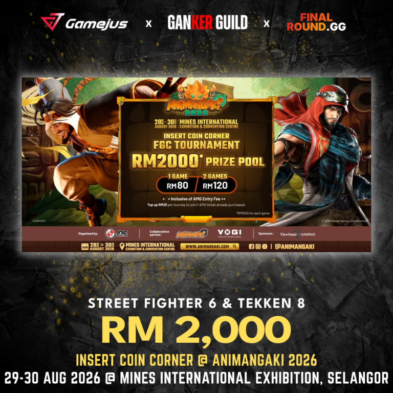 GAMEJUS X GANKER GUILD X FINAL ROUND.GG STREET FIGHTER 6 & TEKKEN 8 RM 2,000 INSERT COIN CORNER @ ANIMANGAKI 2026 29-30 AUG 2026 @ MINES INTERNATIONAL EXHIBITION, SELANGOR