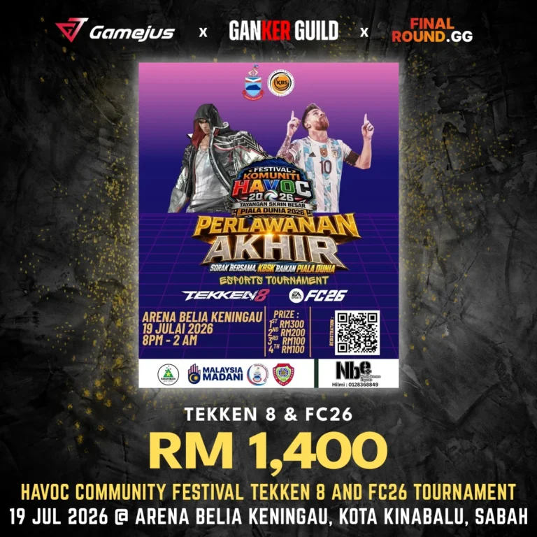 GAMEJUS X GANKER GUILD X FINAL ROUND.GG TEKKEN 8 & FC26 RM 1,400 HAVOC COMMUNITY FESTIVAL TEKKEN 8 AND FC26 TOURNAMENT 19 JUL 2026 @ ARENA BELIA KENINGAU, KOTA KINABALU, SABAH,