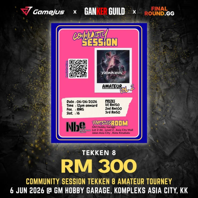 GAMEJUS X GANKER GUILD X FINAL ROUND.GG TEKKEN 8 RM 300 COMMUNITY SESSION TEKKEN 8 AMATEUR TOURNEY 6 JUN 2026 @ GM HOBBY GARAGE, KOMPLEKS ASIA CITY, KK