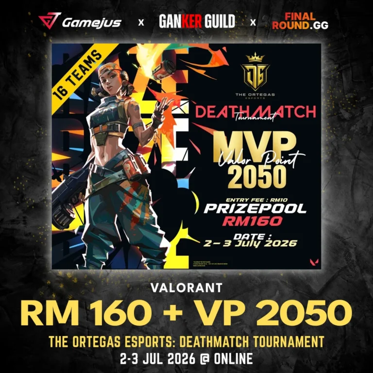 GAMEJUS X GANKER GUILD X FINAL ROUND.GG VALORANT RM 160 + VP 2050 THE ORTEGAS ESPORTS DEATHMATCH TOURNAMENT 2-3 JUL 2026 @ ONLINE