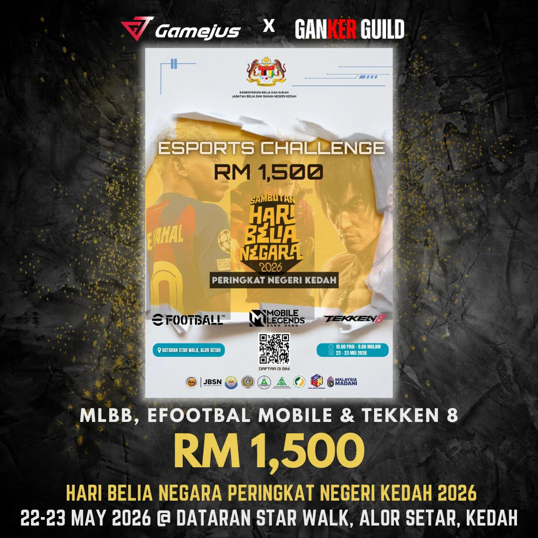 GAMJUS X GANKER GUILD MLBB, EFOOTBALL MOBILE & TEKKEN 8 RM 1,500 HARI BELIA NEGARA PERINGKAT NEGERI KEDAH 2026 22-23 MAY 2026 @ DATARAN STAR WALK, ALOR SETAR, KEDAH