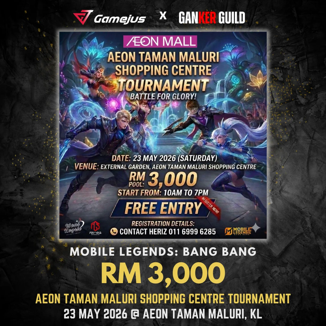 AEON TAMAN MALURI SHOPPING CENTRE | Mobile Legends Bang Bang E-Sports Tournament GAMJUS X GANKER GUILD MOBILE LEGENDS BANG BANG RM 3,000 AEON TAMAN MALURI SHOPPING CENTRE TOURNAMENT 23 MAY 2026 @ AEON TAMAN MALURI, KL