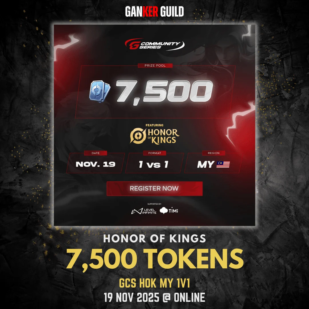 GCS HOK MY Cup 1v1 β November Edition GANKER GUILD HONOR OF KINGS 7,500 TOKENS GCS HOK MY 1V1 19 NOVEMBER 2025 @ ONLINE