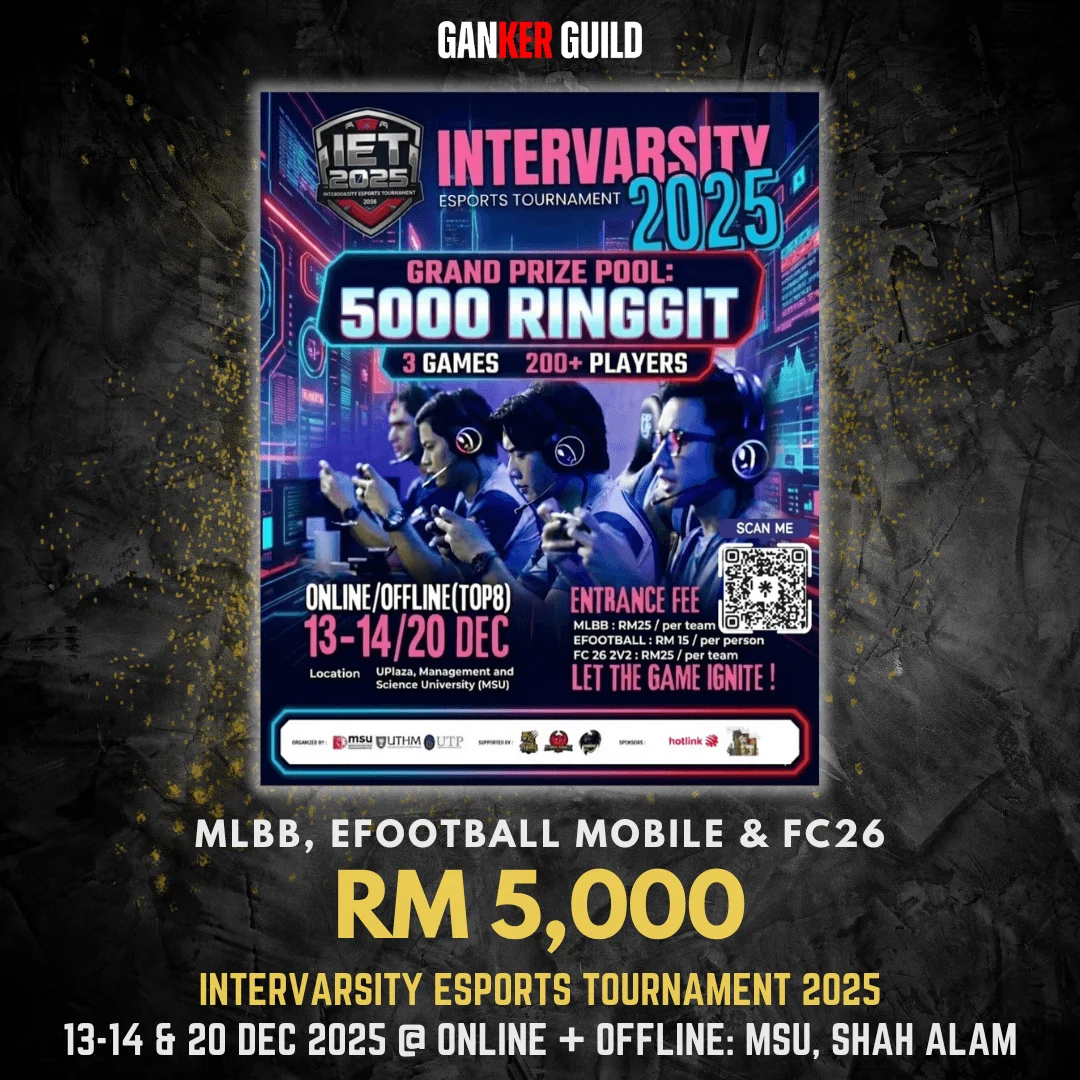 Intervarsity Esports Tournament 2025 GANKER GUILD MLBB, EFOOTBALL MOBILE & FC26 RM 5,000 INTERVARSITY ESPORTS TOURNAMENT 2025 13-14 & 20 DEC 2025 @ ONLINE + OFFLINE MSU,SHAH ALAM