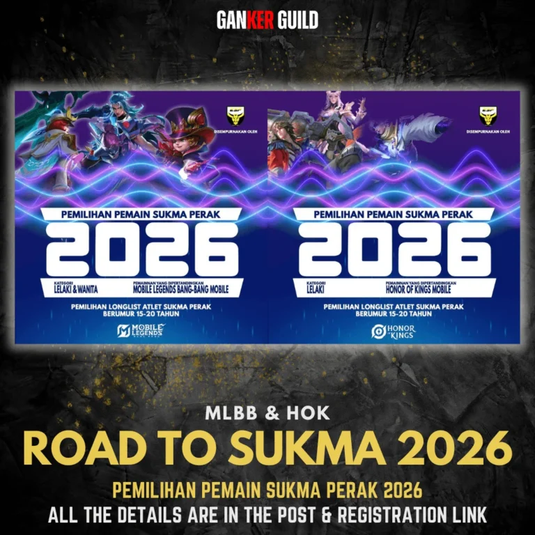 GANKER GUILD MLBB & HOK ROAD TO SUKMA 2026 PEMILIHAN PEMAIN SUKMA PERAK 2026 ALL THE DETAILS ARE IN THE POST & REGISTRATION LINK