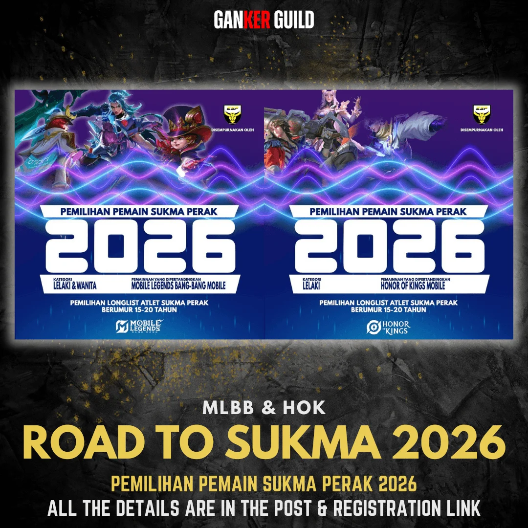 GANKER GUILD MLBB & HOK ROAD TO SUKMA 2026 PEMILIHAN PEMAIN SUKMA PERAK 2026 ALL THE DETAILS ARE IN THE POST & REGISTRATION LINK