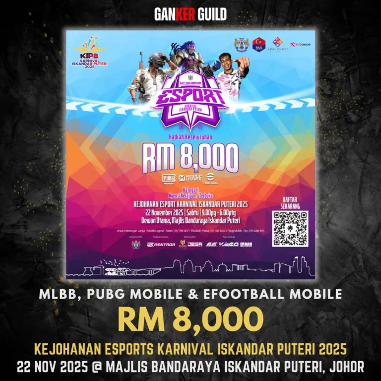 GANKER GUILD MLBB, PUBG MOBILE & EFOOTBALL MOBILE RM 8,000 KEJOHANAN ESPORTS KARNIVAL ISKANDAR PUTERI 2025 22 NOVEMBER 2025 @ MAJIS BANDARAYA ISKANDAR PUTERI, JOHOR