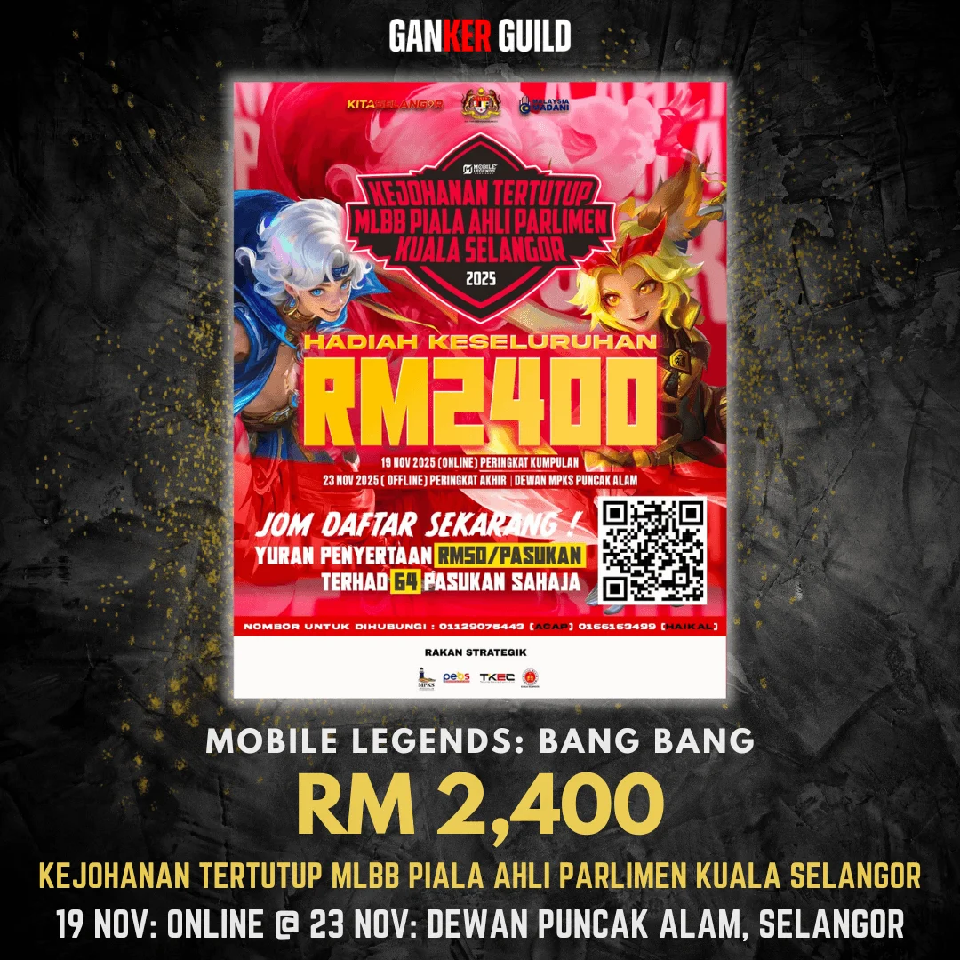 GANKER GUILD MOBILE ELGENDS BANG BANG RM 2,400 KEJOHANAN TERTUTUP MLBB PIALA AHLI PARLIMEN KUALA SELANGOR 19 NOVEMBER 2025 ONLINE @ 23 NOVEMBER 2025 DEWAN PUNCAK ALAM, SELANGOR