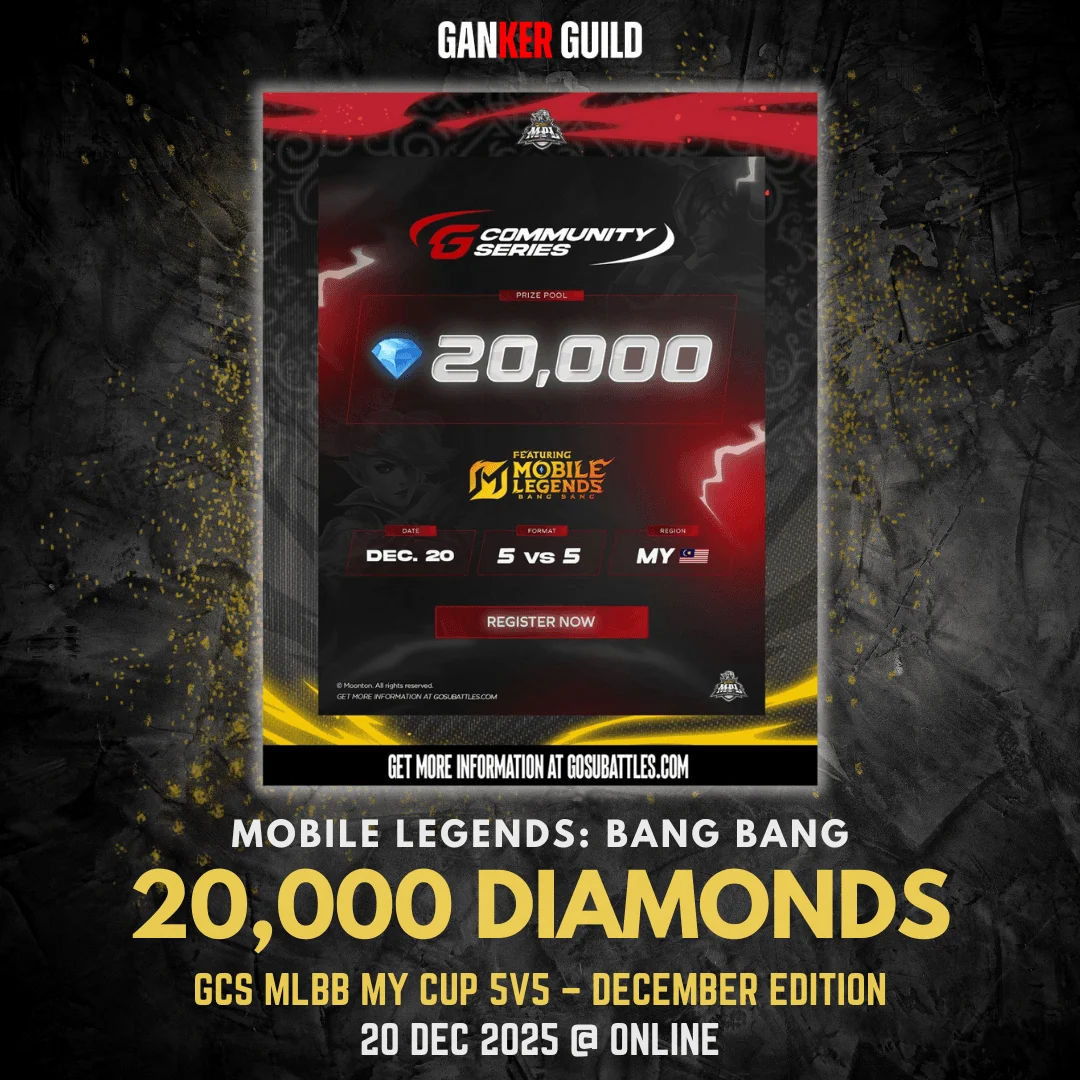 GCS MLBB MY Cup π²πΎ 5v5 β December Edition GANKER GUILD MOBILE LEGENDS BANG BANG 20,000 DIAMONDS GCS MLBB MY CUP 5V5 - DECEMBER EDITION 20 DECEMBER 2025 @ ONLINE