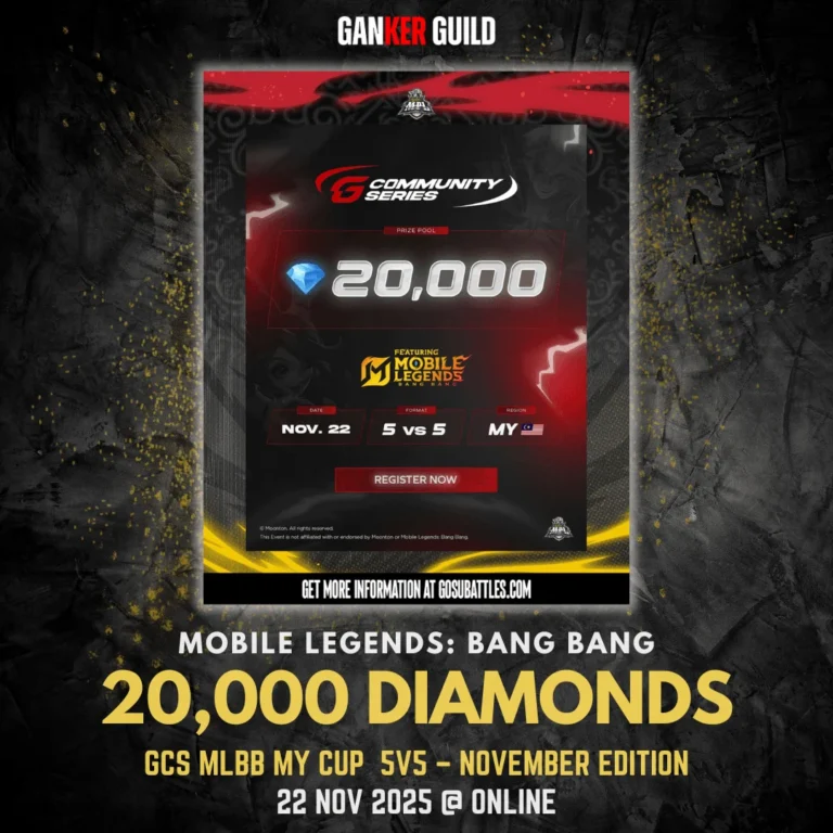 GANKER GUILD MOBILE LEGENDS BANG BANG 20,000 DIAMONDS GCS MLBB MY CUP 5V5 – NOVEMBER EDITION 22 NOVEMBER 2025 @ ONLINE