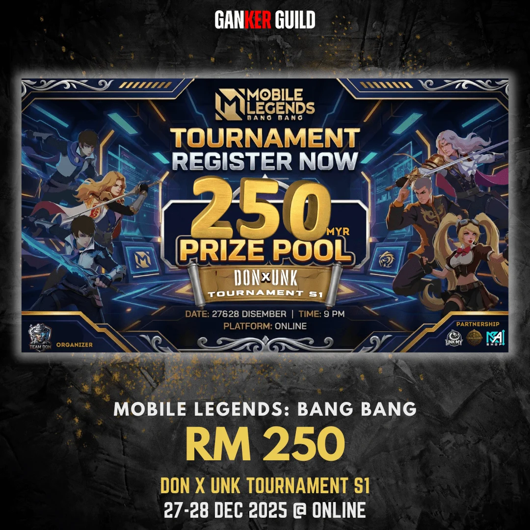 DON X UNK TOURNAMENT S1 GANKER GUILD MOBILE LEGENDS BANG BANG RM 250 DON X UNK TOURNAMENT S1 27-28 DEC 2025 @ ONLINE