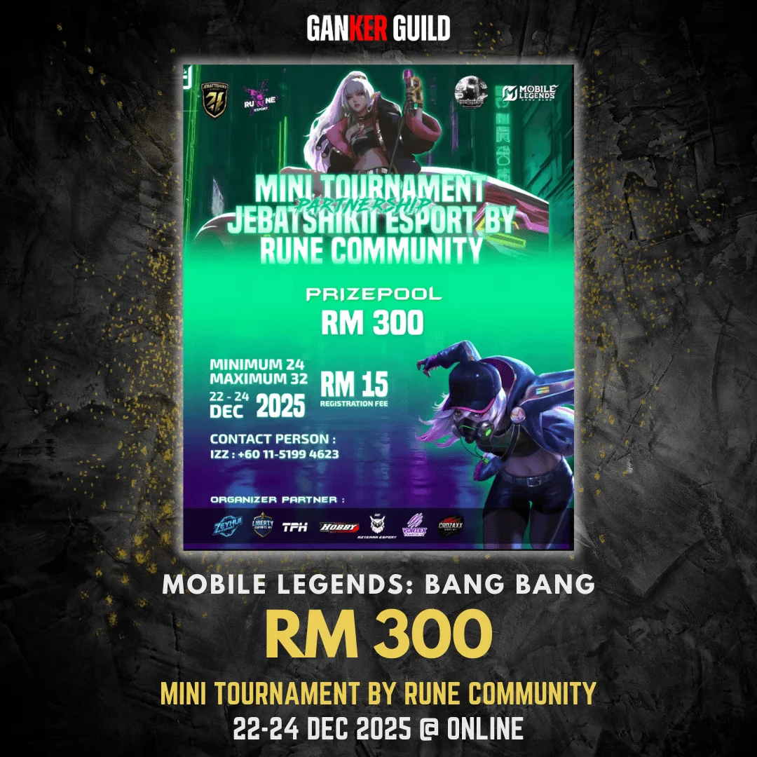 GANKER GUILD MOBILE LEGENDS BANG BANG RM 300 MINI TOURNAMENT BY RUNE COMMUNITY 22-24 DEC 2025 @ ONLINE