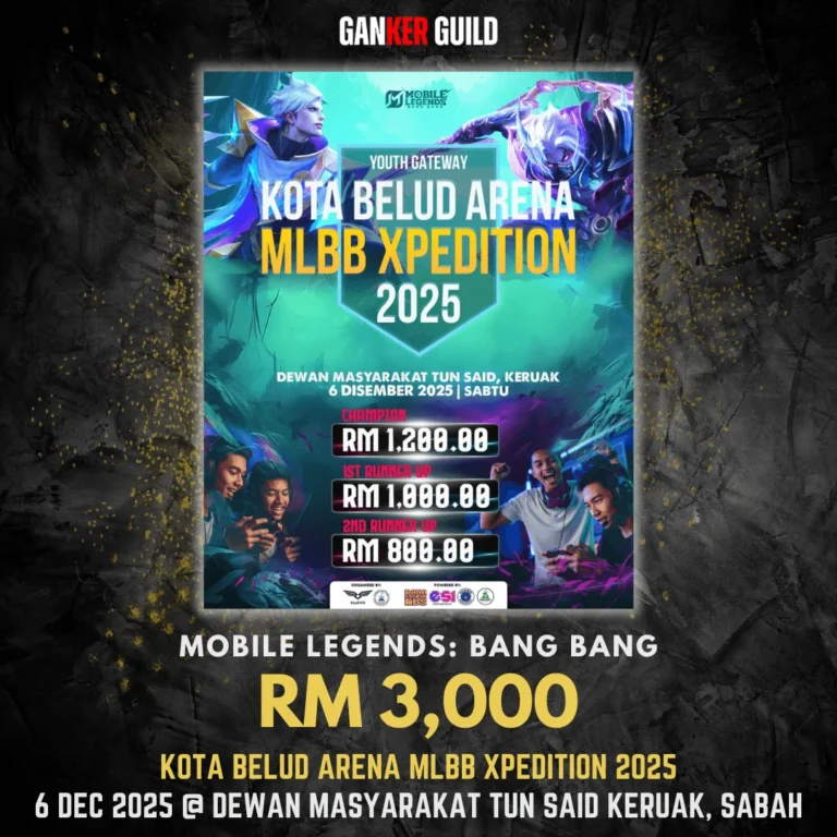 GANKER GUILD MOBILE LEGENDS BANG BANG RM 3,000 KOTA BELUD ARENA MLBB XPEDITION 2025 6 DECEMBER 2025 @ DEWAN MASYARAKAT TUN SAID KERUAK, SABAH