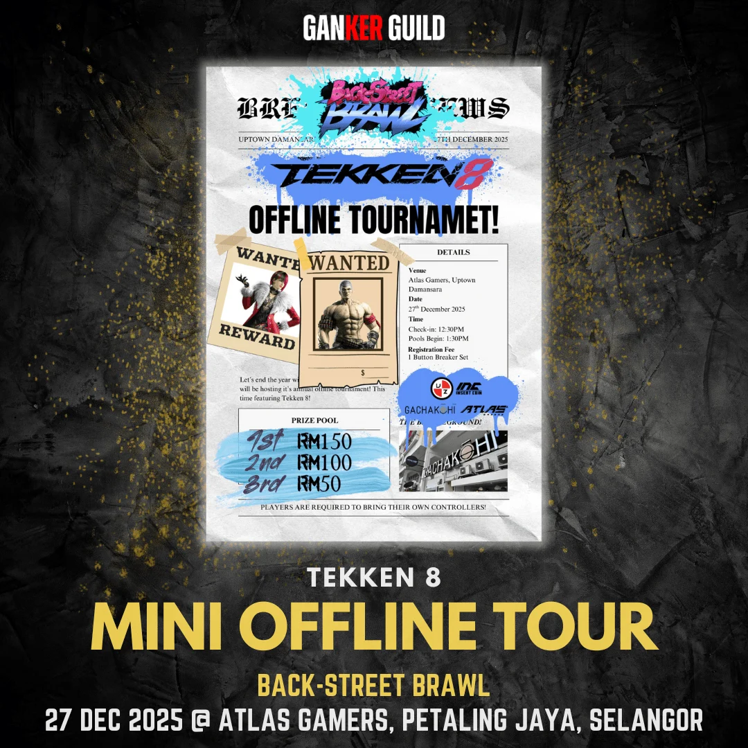 Back-Street Brawl: Offline Edition (T8) GANKER GUILD TEKKEN 8 MINI OFFLINE TOUR BACK-STREET BRAWL 27 DECEMBER 2025 @ ATLAS GAMERS, PETALING JAYA, SELANGOR