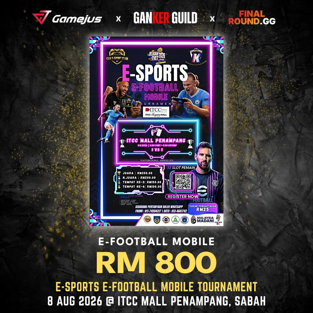 GAMEJUS X GANKER GUILD X FINAL ROUND.GG E-FOOTBALL MOBILE RM 800 E-SPORTS E-FOOTBALL MOBILE TOURNAMENT 8 AUG 2026 @ ITCC MALL PENAMPANG, SABAH