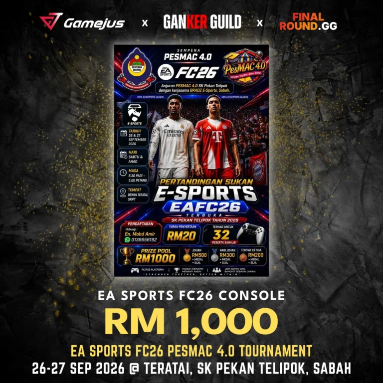 GAMEJUS X GANKER GUILD X FINAL ROUND.GG EA SPORTS FC26 CONSOLE RM 1,000 EA SPORTS FC26 PESMAC 4.0 TOURNAMENT 26-27 SEP 2026 @ TERATAI, SK PEKAN TELIPOK, SABAH