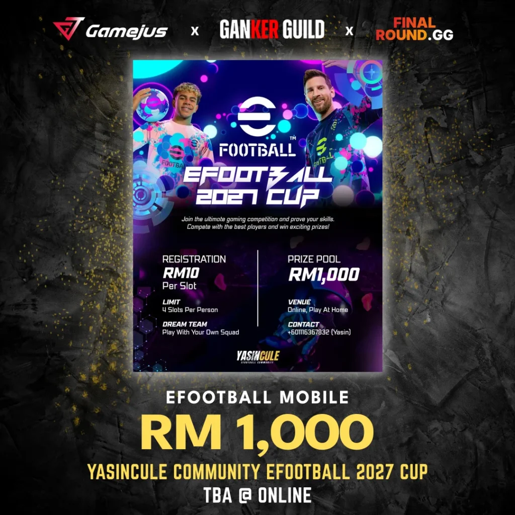 GAMEJUS X GANKER GUILD X FINAL ROUND.GG EFOOTBALL MOBILE RM 1,000 YASINCULE COMMUNITY EFOOTBALL 2027 CUP TBA @ ONLINE