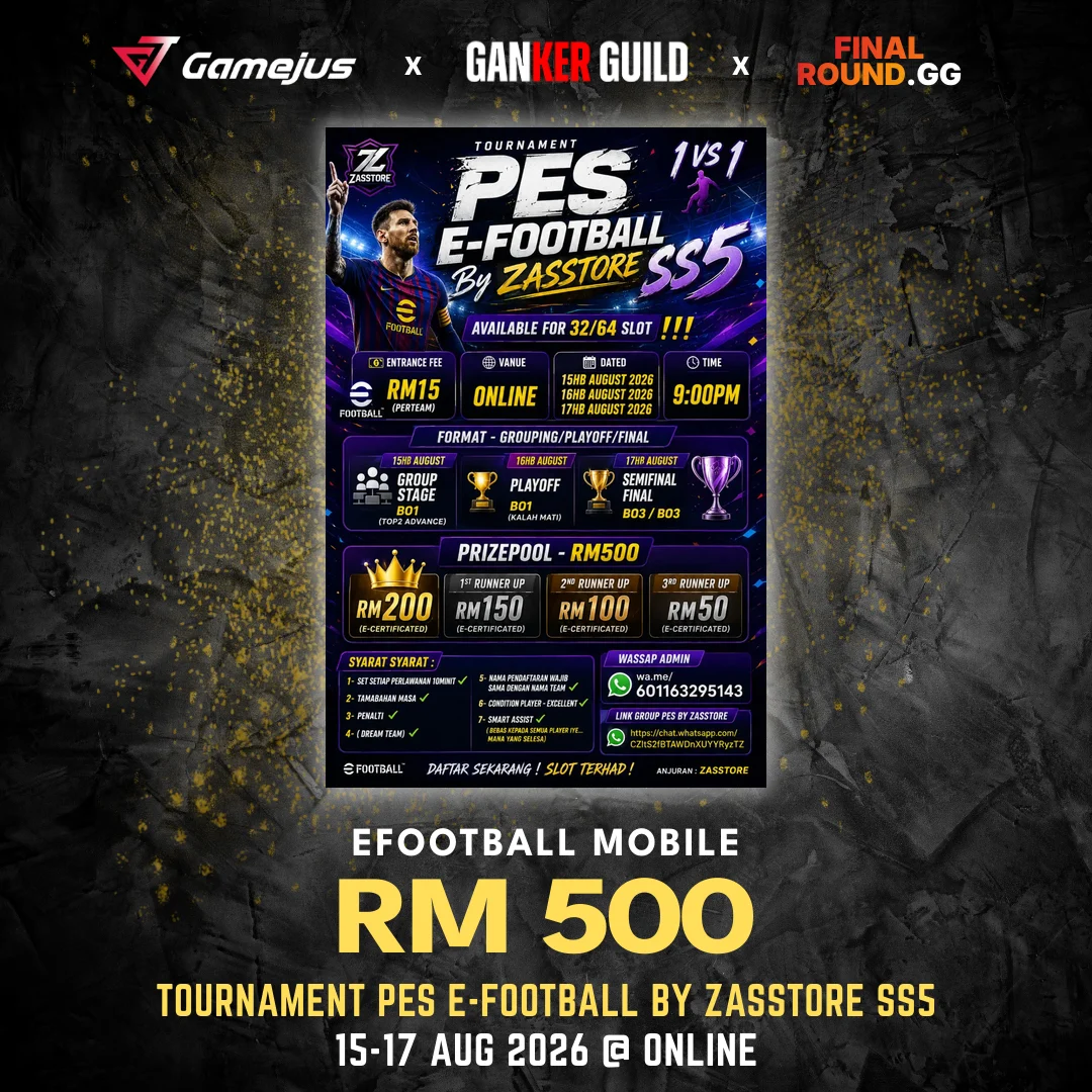 GAMEJUS X GANKER GUILD X FINAL ROUND.GG EFOOTBALL MOBILE RM 500 TOURNAMENT PES E-FOOTBALL BY ZASSTORE SS5 15-17 AUG 2026 @ ONLINE