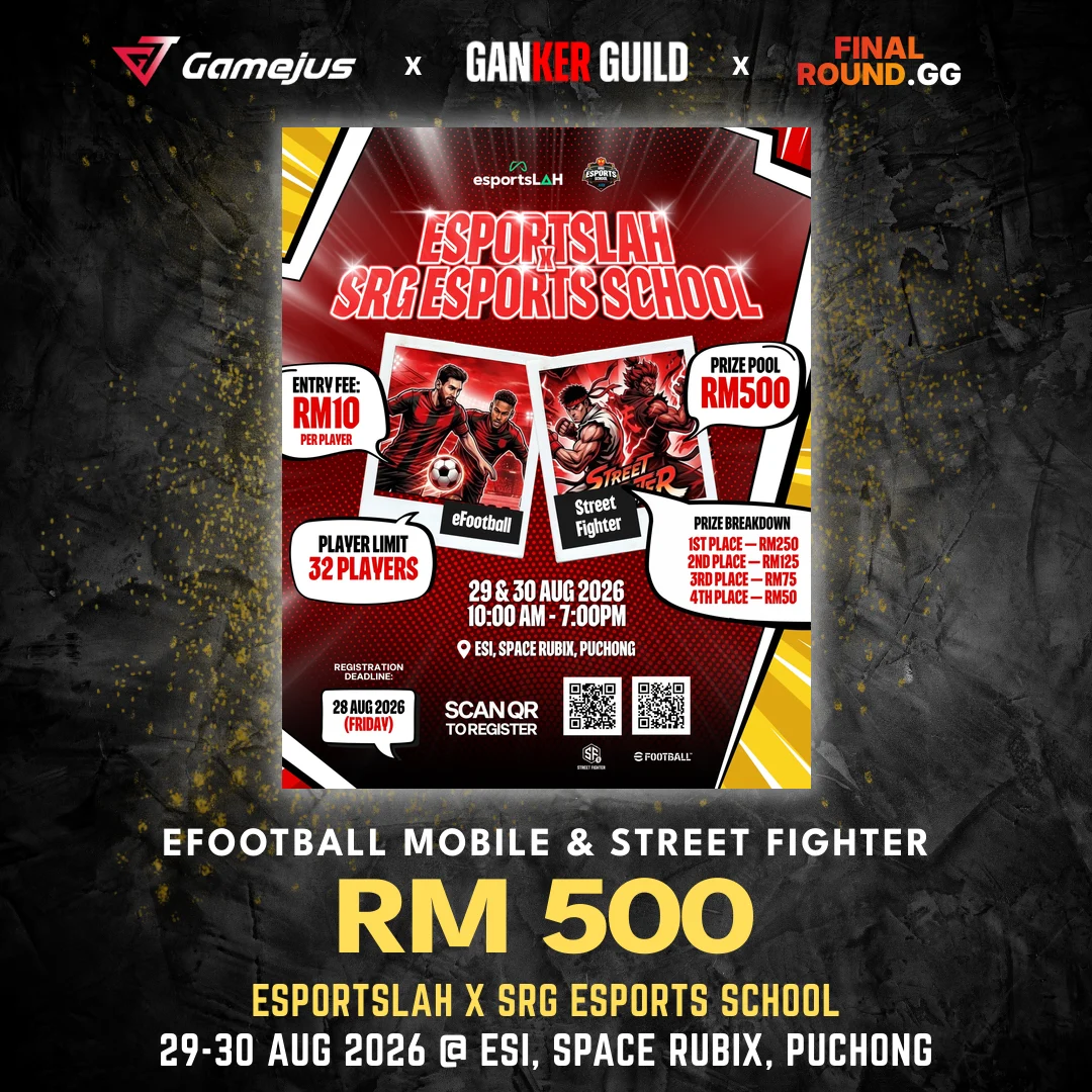 GAMEJUS X GANKER GUILD X FINAL ROUND.GG EFOOTBALL MOBILE & STREET FIGHTER RM 500 ESPORTSLAH X SRG ESPORTS SCHOOL 29-30 AUG 2026 @ ESI, SPACE RUBIX, PUCHONG