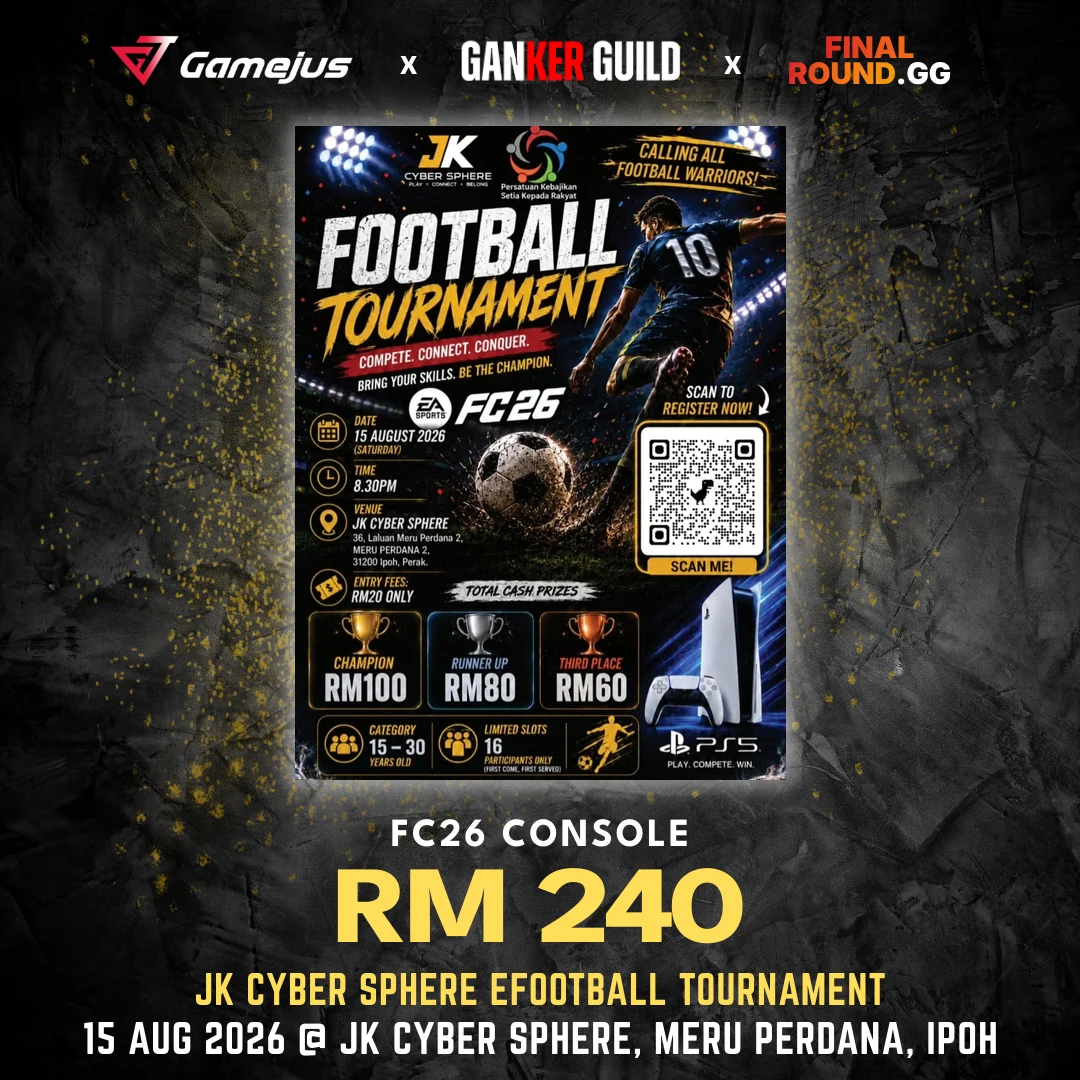 GAMEJUS X GANKER GUILD X FINAL ROUND.GG FC26 CONSOLE RM 240 JK CYBER SPHERE EFOOTBALL TOURNAMENT 15 AUG 2026 @ JK CYBER SPHERE, MERU PERDANA, IPOH