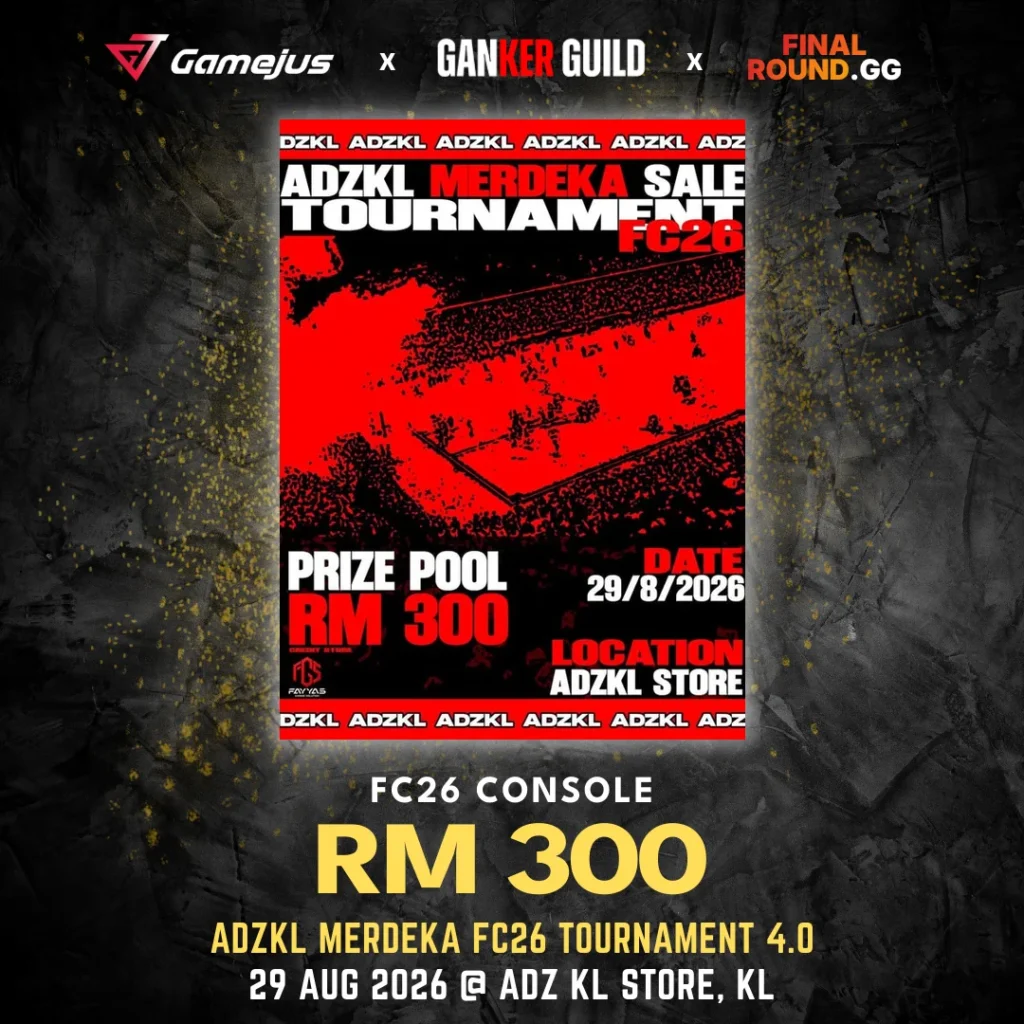 GAMEJUS X GANKER GUILD X FINAL ROUND.GG FC26 CONSOLE RM 300 ADZKL MERDEKA FC26 TOURNAMENT 4.0 29 AUG 2026 @ ADZ KL STORE, KL