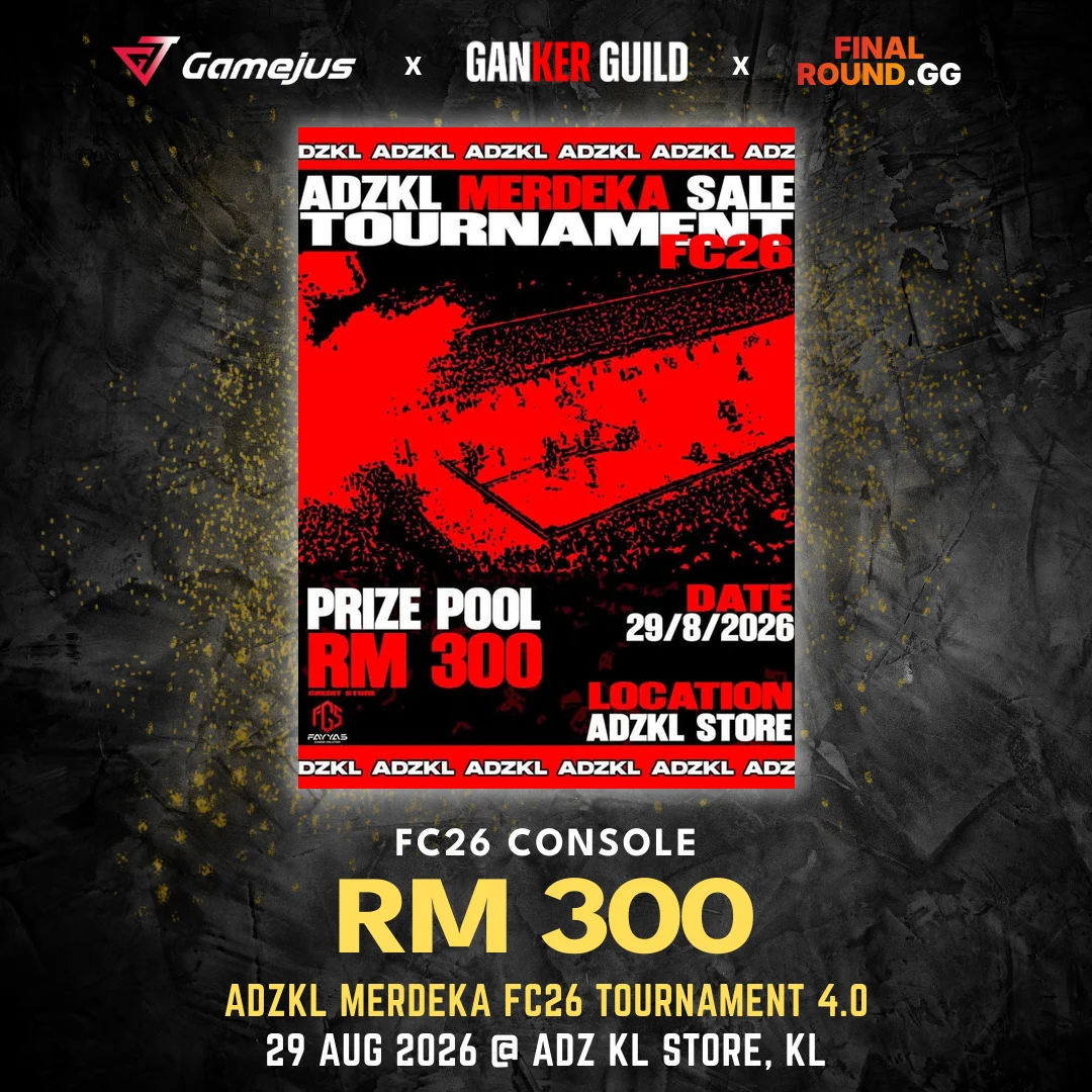 GAMEJUS X GANKER GUILD X FINAL ROUND.GG FC26 CONSOLE RM 300 ADZKL MERDEKA FC26 TOURNAMENT 4.0 29 AUG 2026 @ ADZ KL STORE, KL