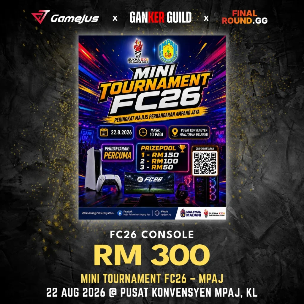 GAMEJUS X GANKER GUILD X FINAL ROUND.GG FC26 CONSOLE RM 300 MINI TOURNAMENT FC26 - MPAJ 22 AUG 2026 @ PUSAT KONVENSYEN MPAJ, KL