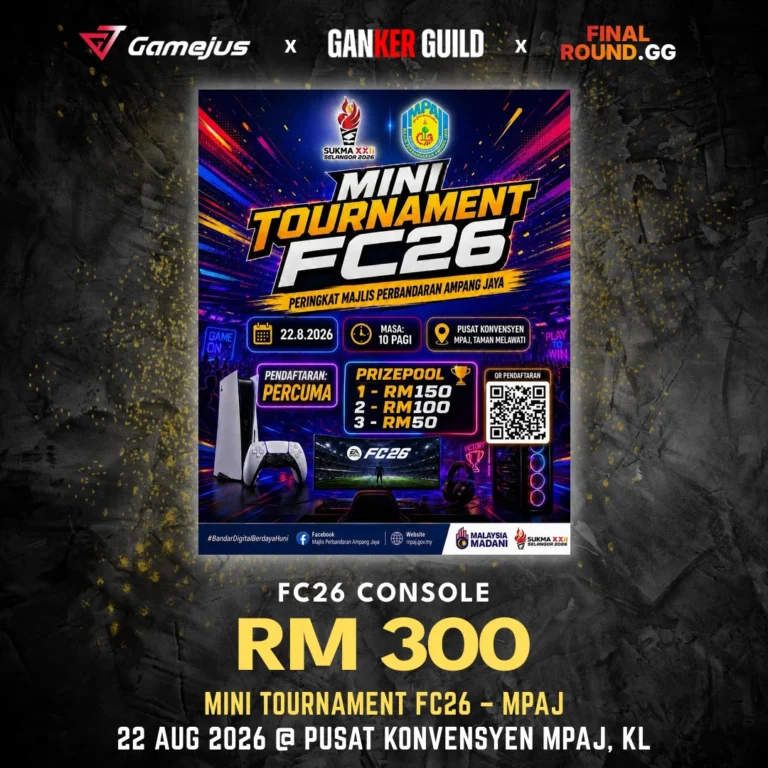 GAMEJUS X GANKER GUILD X FINAL ROUND.GG FC26 CONSOLE RM 300 MINI TOURNAMENT FC26 - MPAJ 22 AUG 2026 @ PUSAT KONVENSYEN MPAJ, KL