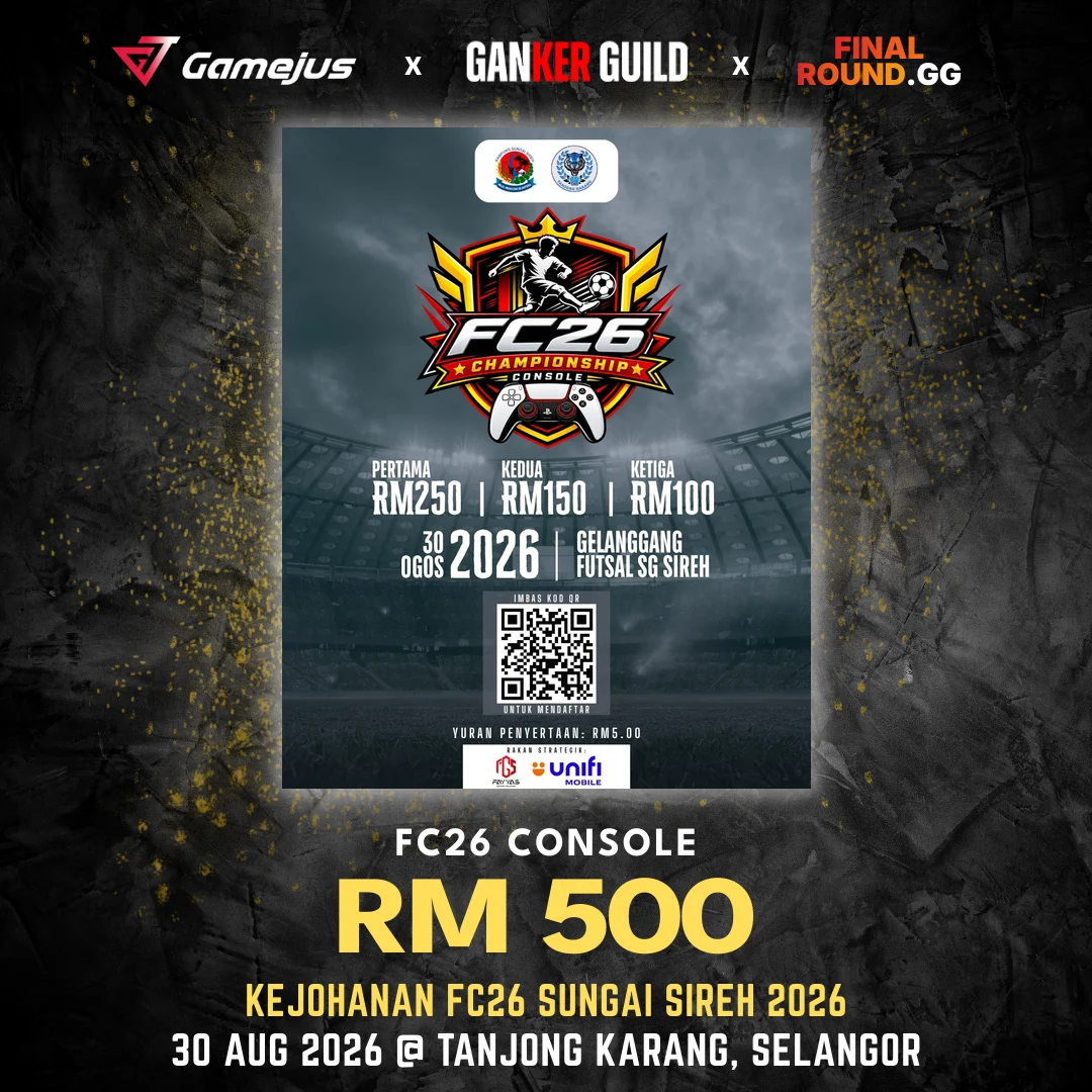 GAMEJUS X GANKER GUILD X FINAL ROUND.GG FC26 CONSOLE RM 500 KEJOHANAN FC26 SUNGAI SIREH 2026 30 AUG 2026 @ TANJONG KARANG, SELANGOR
