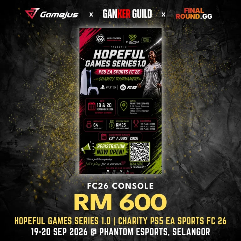 HOPEFUL GAMES SERIES 1.0 | CHARITY PS5 EA SPORTS FC 26 GAMEJUS X GANKER GUILD X FINAL ROUND.GG FC26 CONSOLE RM 600 HOPEFUL GAMES SERIES 1.0 CHARITY PS5 EA SPORTS FC 26 19-20 SEP 2026 @ PHANTOM ESPORTS, SELANGOR