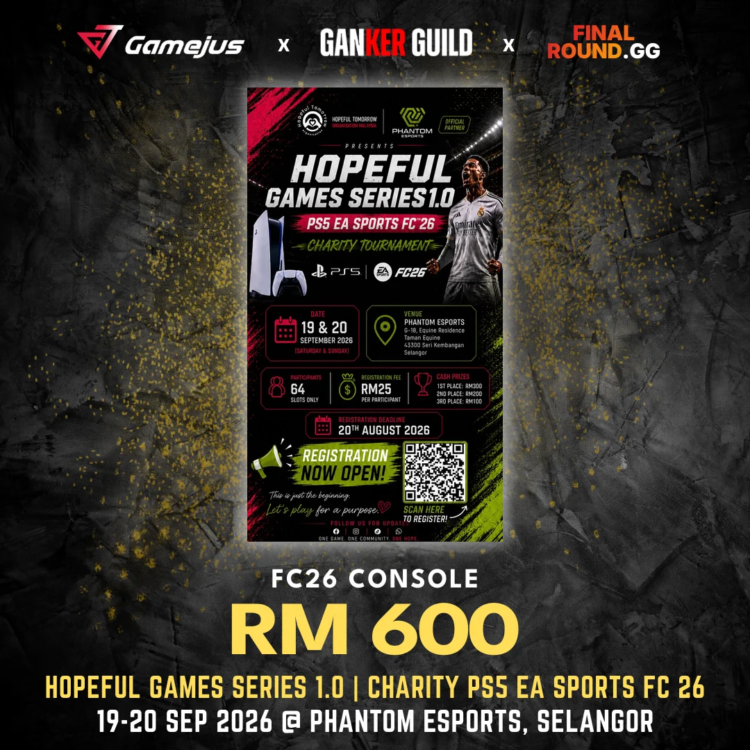GAMEJUS X GANKER GUILD X FINAL ROUND.GG FC26 CONSOLE RM 600 HOPEFUL GAMES SERIES 1.0 CHARITY PS5 EA SPORTS FC 26 19-20 SEP 2026 @ PHANTOM ESPORTS, SELANGOR