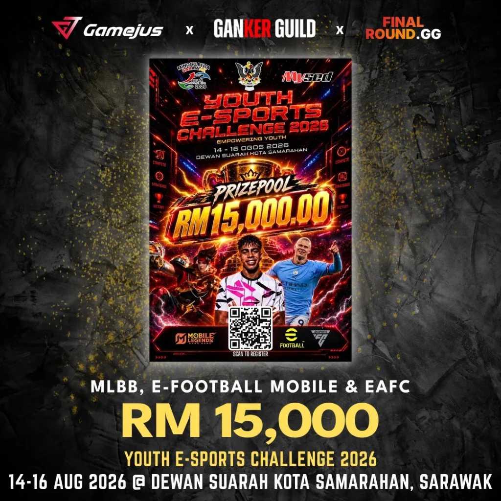 GAMEJUS X GANKER GUILD X FINAL ROUND.GG MLBB, E-FOOTBALL MOBILE & EAFC RM 15,000 YOUTH E-SPORTS CHALLENGE 2026 14-16 AUG 2026 @ DEWAN SUARAH KOTA SAMARAHAN, SARAWAK