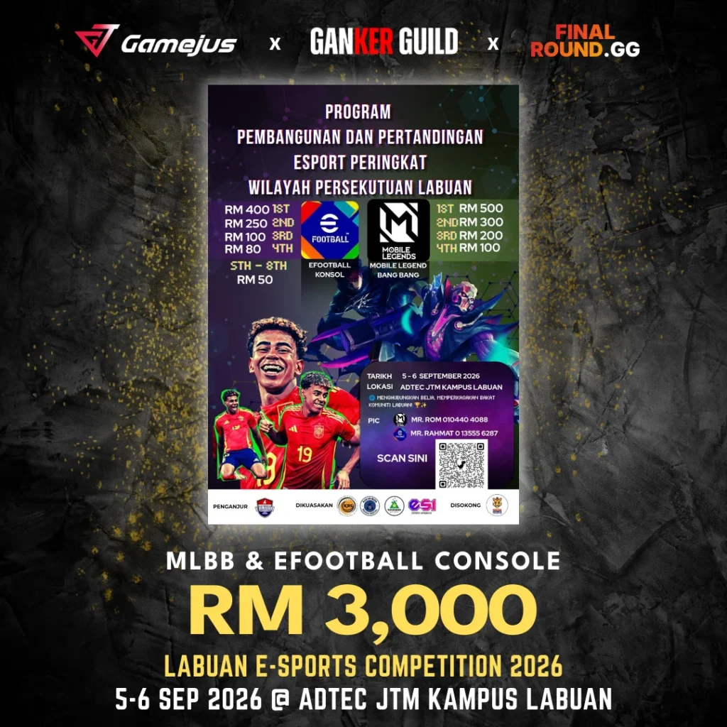 GAMEJUS X GANKER GUILD X FINAL ROUND.GG MLBB & EFOOTBALL CONSOLE RM 3,000 LABUAN E-SPORTS COMPETITION 2026 5-6 SEP 2026 @ ADTEC JTM KAMPUS LABUAN