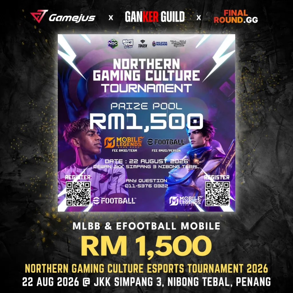 GAMEJUS X GANKER GUILD X FINAL ROUND.GG MLBB & EFOOTBALL MOBILE RM 1,500 NORTHERN GAMING CULTURE ESPORTS TOURNAMENT 2026 22 AUG 2026 @ JKK SIMPANG 3, NIBONG TEBAL, PENANG