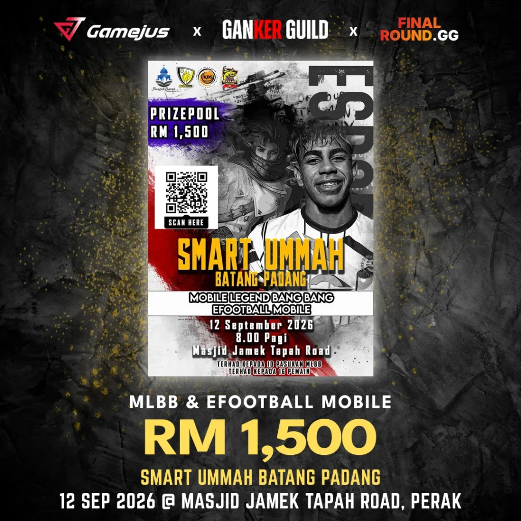 GAMEJUS X GANKER GUILD X FINAL ROUND.GG MLBB & EFOOTBALL MOBILE RM 1,500 SMART UMMAH BATANG PADANG 12 SEP 2026 @ MASJID JAMEK TAPAH ROAD, PERAK