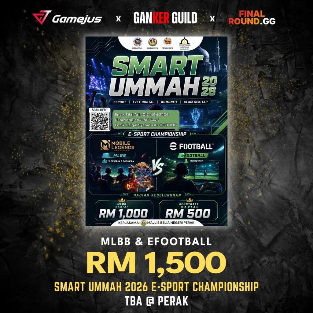 GAMEJUS X GANKER GUILD X FINAL ROUND.GG MLBB & EFOOTBALL RM 1,500 SMART UMMAH 2026 E-SPORT CHAMPIONSHIP TBA @ PERAK