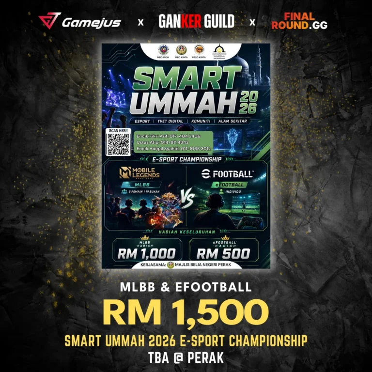 GAMEJUS X GANKER GUILD X FINAL ROUND.GG MLBB & EFOOTBALL RM 1,500 SMART UMMAH 2026 E-SPORT CHAMPIONSHIP TBA @ PERAK
