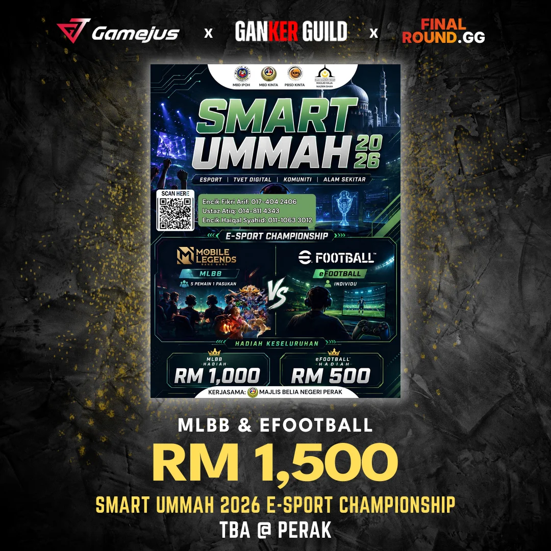 GAMEJUS X GANKER GUILD X FINAL ROUND.GG MLBB & EFOOTBALL RM 1,500 SMART UMMAH 2026 E-SPORT CHAMPIONSHIP TBA @ PERAK
