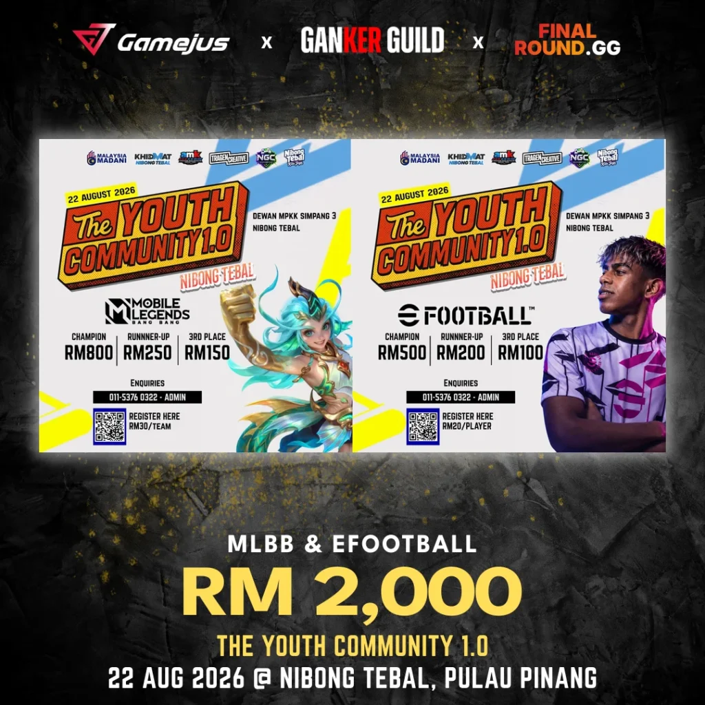 GAMEJUS X GANKER GUILD X FINAL ROUND.GG MLBB & EFOOTBALL RM 2,000 THE YOUTH COMMUNITY 1.0 22 AUG 2026 @ NIBONG TEBAL, PULAU PINANG