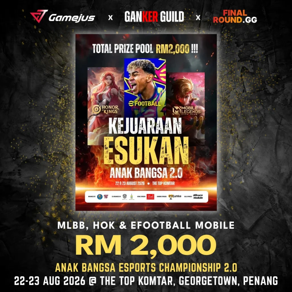 GAMEJUS X GANKER GUILD X FINAL ROUND.GG MLBB, HOK & EFOOTBALL MOBILE RM 2,000 ANAK BANGSA ESPORTS CHAMPIONSHIP 2.0 22-23 AUG 2026 @ THE TOP KOMTAR, GEORGETOWN, PENANG